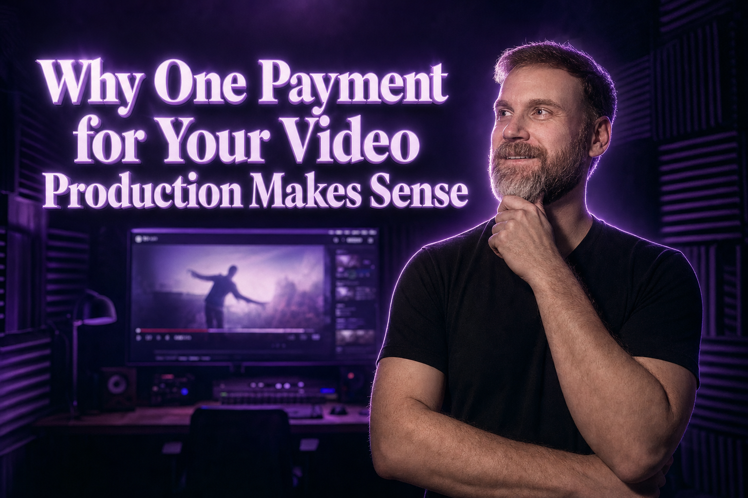 Why One Payment for Your Video Production Makes Sense