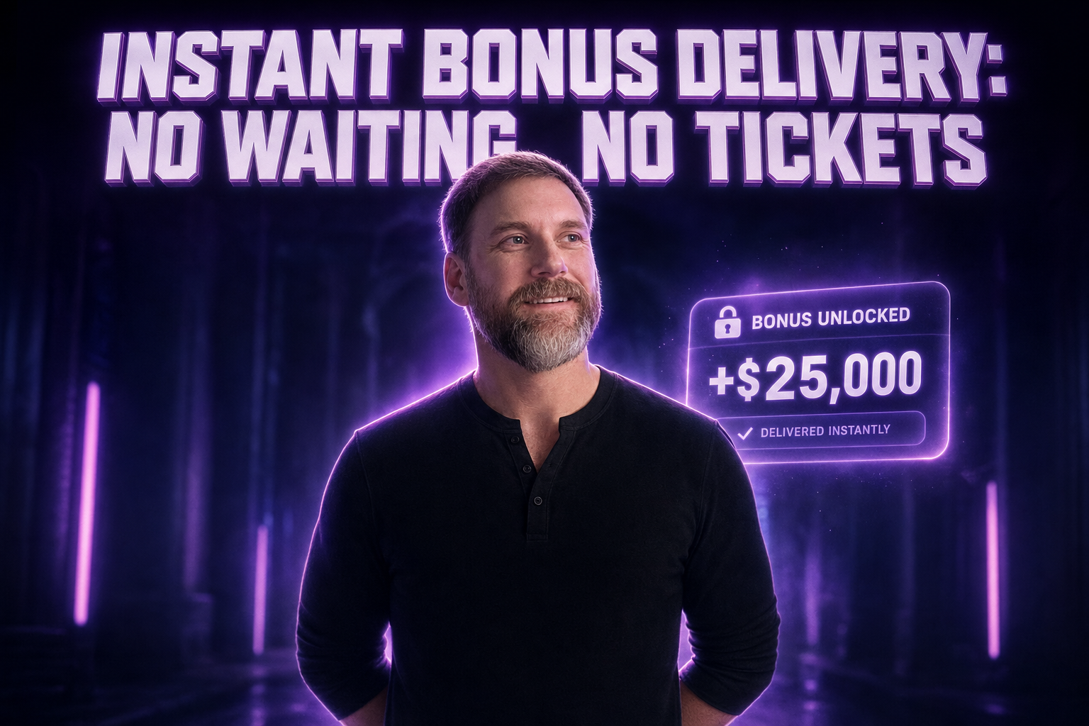 Instant Bonus Delivery: No Waiting, No Tickets